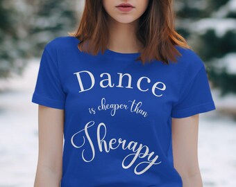 Camiseta "Bailar es más barato que la terapia", camiseta unisex personalizable Bella 3001, camiseta de baile personalizada, camiseta con frase motivacional