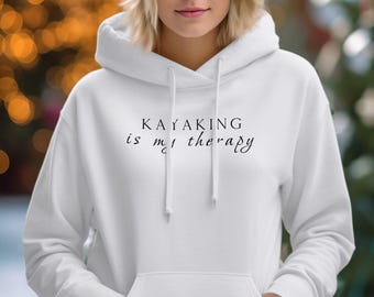 Kayaking Is My Therapy Hoodie, Funny Kayaking Hoodie, Unisex Hoodie, Great Gift for Kayak Lovers, Outdoor Enthusiast Hoodie