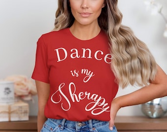 Dance Is My Therapy Shirt, Custom Bella 3001 Tee Shirt, Personalized Dance Therapy T-Shirt, Gift For Dancers, Dance Lovers Tee