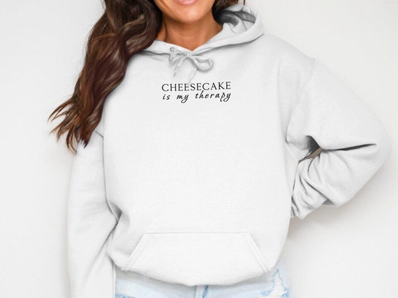 Cheesecake Is My Therapy Hoodie, Funny Quote Hoodie, Inspirational Hoodie, Comfortable Casual Hoodie, Trendy Graphic Hoodie, Unique Gift