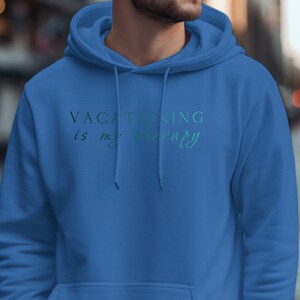 Vacationing Is My Therapy Hoodie, Fun and Cozy Hoodie for Travel Lovers, Unisex Hoodie Great Gift, Relaxing Vacation Vibes Hoodie
