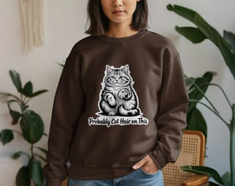 Cat Hair Sweatshirt, Funny Cat Lover Gift, AI Assisted Graphics, Sarcastic Cat Sweatshirt, Cute Cat Graphic Sweatshirt