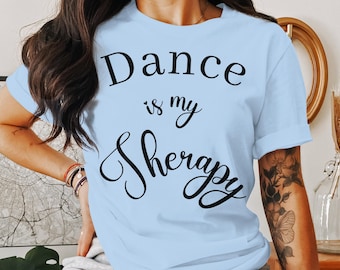 Dance is My Therapy T-Shirt, Customizable Bella 3001 Tee, Personalized Dance Therapy Shirt, Motivational Fitness Top