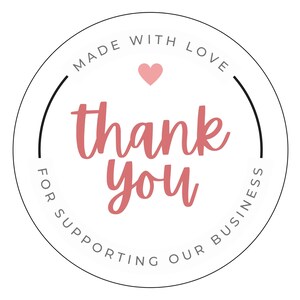 May include: White circle sticker with black text that reads "Made with love" and "For supporting our business".  The text "thank you" is in pink and is surrounded by a black circle.