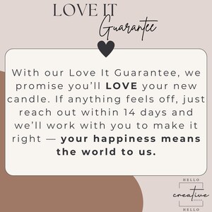 May include: A graphic with the text "LOVE IT Guarantee" and a heart icon. The text promises satisfaction with a candle purchase, offering support within 14 days if anything is not right. The bottom right corner has the text "HELLO creative design".