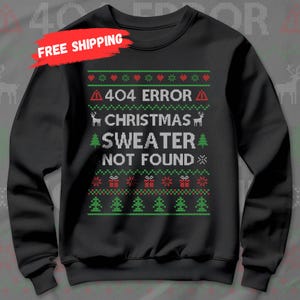 Op de afbeelding: Zwarte crewneck sweatshirt met een feestelijk ontwerp. De tekst luidt "404 ERROR CHRISTMAS SWEATER NOT FOUND" in het wit, met rode en groene accenten. Het ontwerp bevat rendieren, kerstbomen en cadeauverpakkingen.