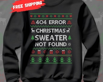 May include: Black crew neck sweatshirt with a festive design. The text reads "404 ERROR CHRISTMAS SWEATER NOT FOUND" in white, with red and green accents. The design includes reindeer, Christmas trees, and gift boxes.
