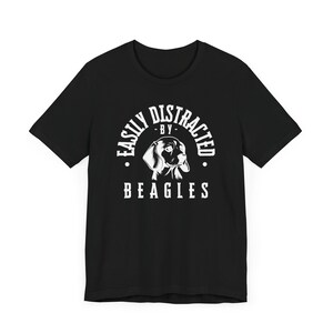 Easily Distracted By Beagles Tee - Unisex Dog T-Shirt, Funny Beagle Lover Gift, Cute Animal Tee for Pet Owners