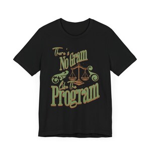 12 Step Recovery Tee - Sobriety T-Shirt - There&#39;s No Gram Like The Program - AA NA Unisex Shirt - Addiction Recovery Gift