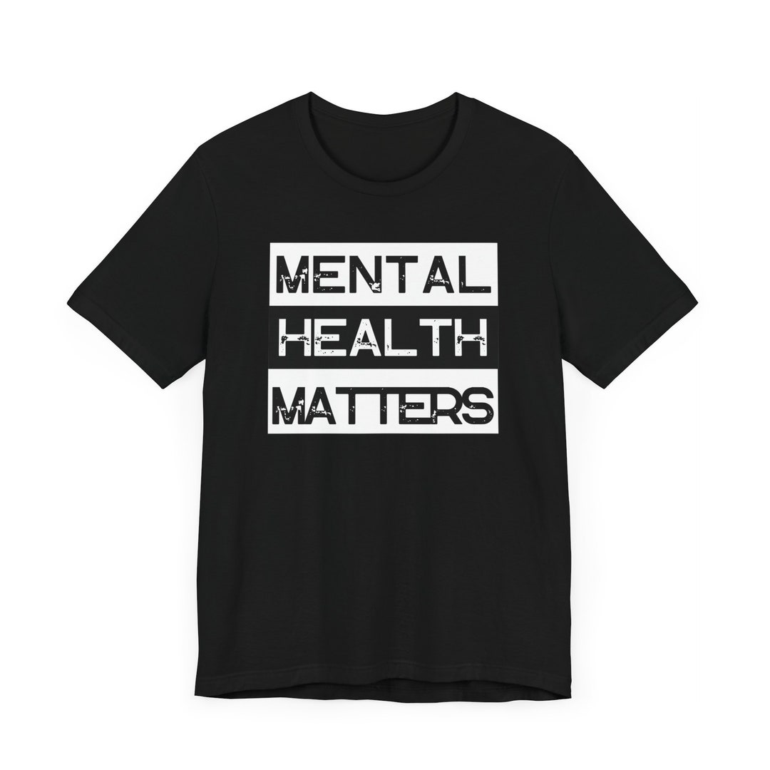 Mental Health Matters Tee - Unisex T-shirt for Mental Health Awareness ...