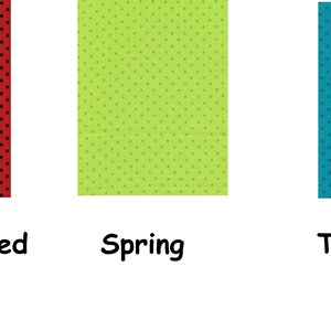 May include: Three fabric swatches in red, green, and turquoise, each with a polka dot pattern. The red swatch is labeled "Ladybug Red", the green swatch is labeled "Spring", and the turquoise swatch is labeled "Turquoise".