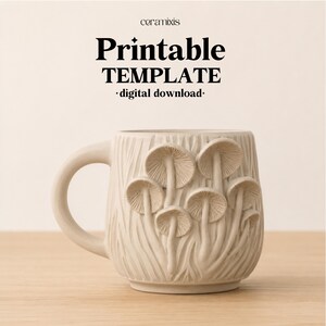 May include: A beige ceramic mug with a handle, featuring a textured surface and embossed mushroom design. The mug has the text "Printable TEMPLATE - digital download-" at the top. The mug is sitting on a wooden surface.