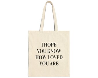 Baumwoll-Einkaufstasche - I Hope You know How Loved You Are, wiederverwendbare Einkaufstasche, Strandtasche, Schultertasche, umweltfreundliche Tote, Kirchentasche