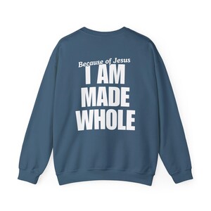 I Am Made Whole Christian Crewneck, Unisex Sweatshirt, Christian Sweatshirt, Faithful Apparel, Inspirational Hoodie, Christian Clothing