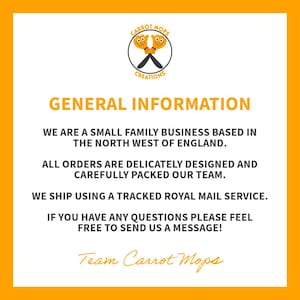May include: An orange and white graphic with the text "CARROT MOPS CREATIONS" and "GENERAL INFORMATION." The text states the business is a small family business in the North West of England, and all orders are designed and packed carefully.