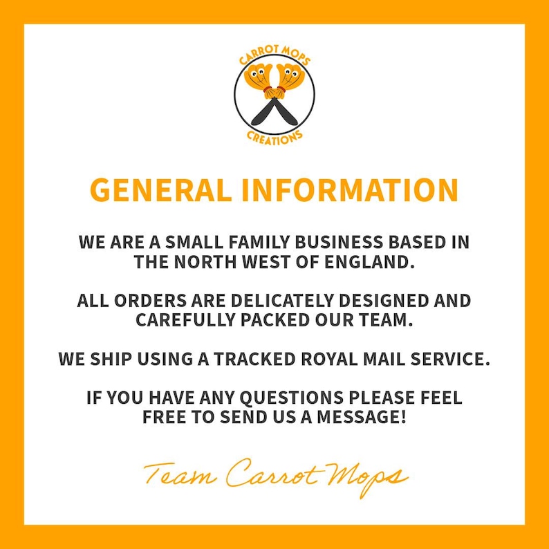 May include: An orange and white graphic with the text "CARROT MOPS CREATIONS" and "GENERAL INFORMATION." The text states the business is a small family business in the North West of England, and all orders are designed and packed carefully.