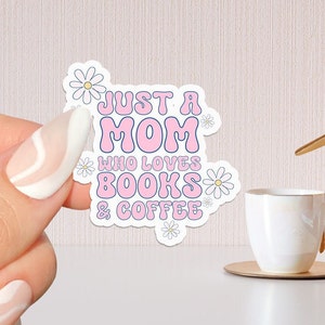 solo una mamma che ama i libri e il caffè Adesivo libresco, regalo per gli amanti dei libri, Merch libresco, Adesivo Kindle, Smut Reader, amante della lettura, e-reader