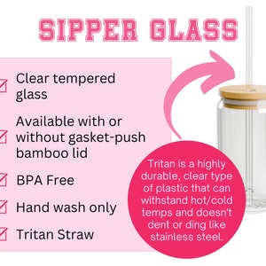 May include: A clear glass sipper with a bamboo lid and a Tritan straw. The glass is tempered and BPA free. The lid is available with or without a gasket-push bamboo lid. Hand wash only.
