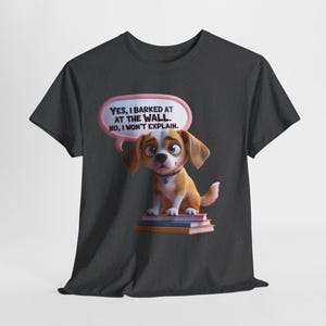 Funny Dog Quote Tee, Pet Lover Shirt, Cute Gift, Dog Mom Tee, Animal Lover Top, Casual Humor T-Shirt