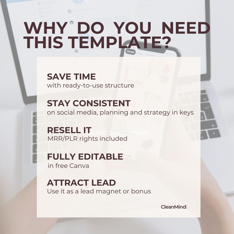 May include: A laptop and smartphone are in the background of a white square with text. The text reads: "WHY DO YOU NEED THIS TEMPLATE?" followed by bullet points: "SAVE TIME", "STAY CONSISTENT", "RESELL IT", "FULLY EDITABLE", and "ATTRACT LEAD".