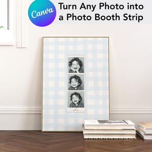 May include: A framed photo booth strip with three black and white images of a child. The frame has a gold border and a light blue and white checked background. The Canva logo and text "Turn Any Photo into a Photo Booth Strip" are visible.