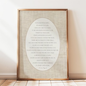 May include: A beige canvas print with a quote by F. Scott Fitzgerald in a white oval. The quote reads: "For what it's worth, it's never too late, or in my case too early, to be whoever you want to be. There's no time limit. Start whenever you want. You can change or stay the same. There are no rules to this thing. We can make the best or the worst of it. I hope you make the best of it. I hope you see things that startle you. I hope you feel things you've never felt before. I hope you meet people who have a different point of view. I hope you live a life you're proud of, and if you're not, I hope you have the courage to start over again."