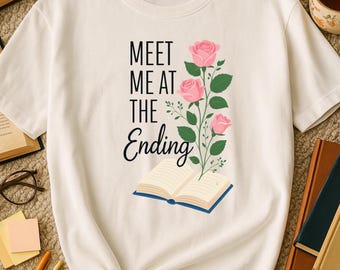 Romantic Bookworm T-Shirt | "Meet Me at the Ending" Literary Tee