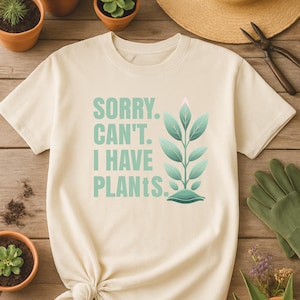 Sorry I Have Plants Shirt, Funny Introvert Plant Lover Tee, Unisex Gardening Shirt, Botanical Nature Gift, Cute Plant Lady Graphic Shirt