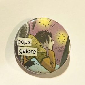Oops Galore -Pinback Button Badge, 1.5 inch