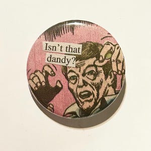 Just Dandy- TOS Pinback Button Badge, 1.5 inch