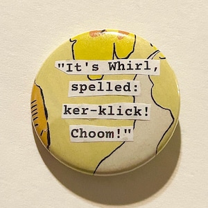 Whirl- MTMTE Pinback Button, 1.5 inch