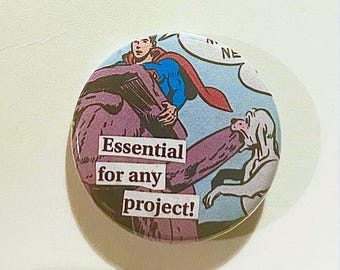 Essential for any project -  Pinback Button Badge, 1.5 inch
