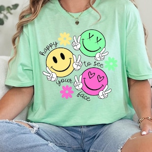 Happy To See Your Face Shirt, Teacher Shirt, Teacher Appreciation Gift, Back to School,Teacher Gifts, Women shirt, Trendy shirt,Gift for her