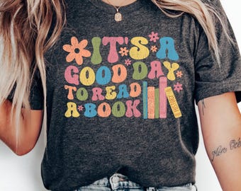 It's A Good Day To Read A Book Shirt, Reading Lover Shirt, Teacher Book Shirt, Teacher Read Shirt, Librarian shirt, Book lover shirt, gift