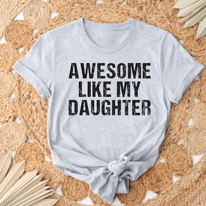 Awesome Like My Daughter Trendy Shirt, Funny Shirt Men, Daughter Gift, Husband Shirt, Father's Day Gift Tee, Gift for Him, Distressed tee image 2