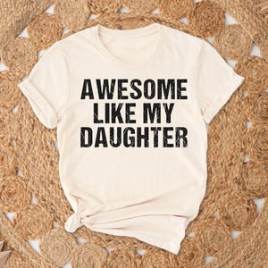 Awesome Like My Daughter Trendy Shirt, Funny Shirt Men, Daughter Gift, Husband Shirt, Father's Day Gift Tee, Gift for Him, Distressed tee image 3