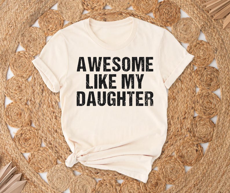 Awesome Like My Daughter Trendy Shirt, Funny Shirt Men, Daughter Gift, Husband Shirt, Father's Day Gift Tee, Gift for Him, Distressed tee image 3