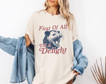Comfort Colors® T-Shirt, First of All I'm a Delight, Vintage Possum T-shirt, Funny Retro Shirt, Graphic Tee, Women's t shirt, Funny shirt