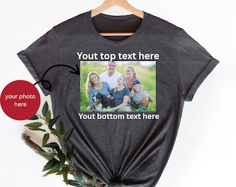 Custom Photo & Text Tshirt, Custom Family Picture T-shirt, Custom Pet Photo Shirt, Personalized Family Picture Tee, Custom Shirt with Photo