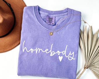 Comfort Colors®, Homebody t-shirt, Trendy women's shirt, Cozy Shirt, Trendy Woman Tee, Oversized Shirt, Homebody Tee, Gift for her.
