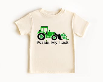 Kids St Patricks Day,Funny St Paddys Shirt,Tractor Shirt, Pushing My luck Shirt, Shamrock Shirt for Kids, Irish Shirt, Four Leaf Clover
