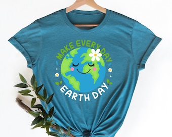 Earth Day Everyday Shirt, Nature Lover Shirt, Eco Friendly Shirt, Climate Change Shirt, Happy Earth Day Shirt, Women t shirt, Trendy t shirt
