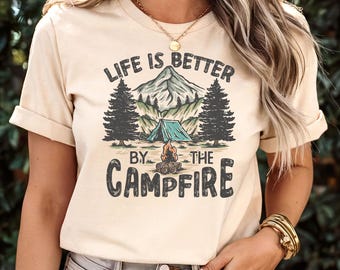 Life Is Better By The Campfire, Camp Crew Shirt, Camp Fire Shirt, Bonfire Nights Shirt, Happy Camping Shirt, women shirt,Men's shirt,friends