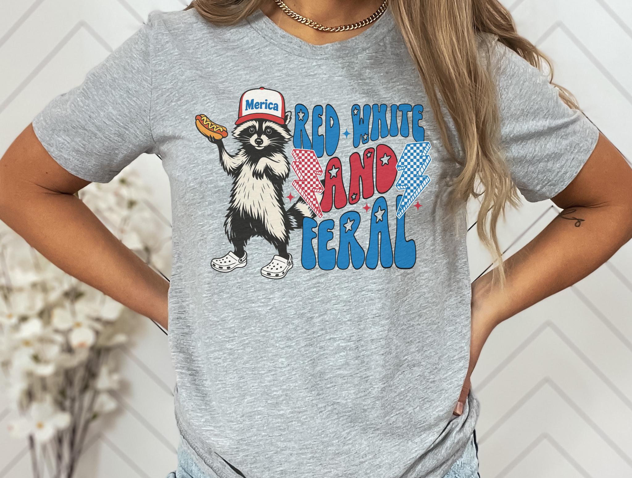 Funny 4th of July Shirt, Feral Raccoon Tee Shirt Feral Girl, Red White and Feral Shirt, Independence Day, America Shirt Tee, Patriotic Shirt