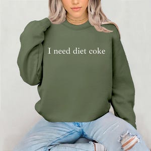 I Need A Diet Coke Sweatshirt, Diet Coke Shirt, Gift for Diet Coke Lover, Soda Gift Crewneck, Funny Gift, Trendy Sweatshirt, Women's shirt
