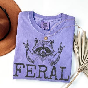 Feral Raccoon Tee, Sarcastic Funny Girl Shirt, Comfort Colors, Women graphic tee, tee sarcastic ironic tee mental health gift for her