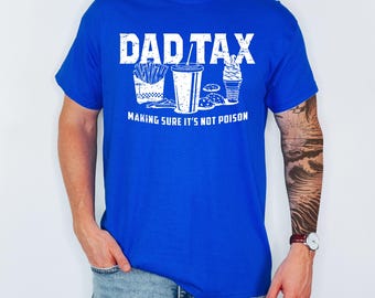 Dad Tax Shirt, Funny Dad Shirt, Father's Day Gift, Dad Joke T-Shirt, Husband Birthday Gift, Funny dad shirt, cute shirt for dad,Gift for him