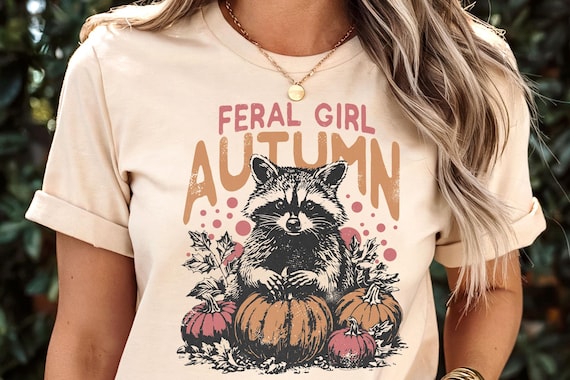 Feral Girl Autumn Shirt, Feral Raccoon Autumn T-Shirt, Women Fall Shirt, Raccoon Meme Shirt,Funny girls shirt,Funny women shirt,Trendy shirt