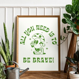 Todo lo que necesitas es ser valiente, letras retro, hongo sonriente, lindo póster motivacional verde, decoración para dormitorio de niñas, apartamento, regalo de aliento