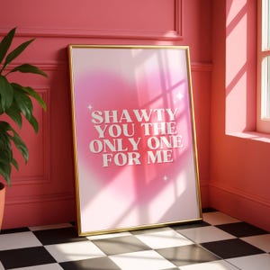 Shawty You the Only One for Me Pink Aura Heart Gift for Girlfriend Fiance Wife Anniversary Gift Poster JPG Printable Card Sign Art Shorty